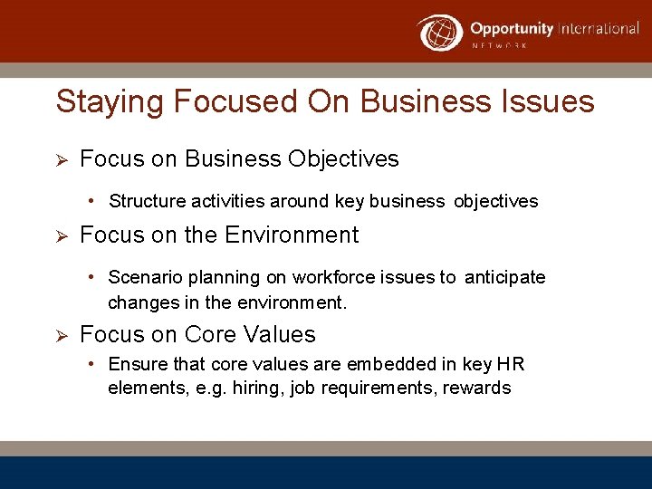 Staying Focused On Business Issues Ø Focus on Business Objectives • Structure activities around