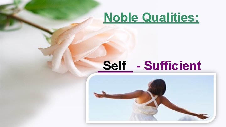 Noble Qualities: _____ Self - Sufficient 
