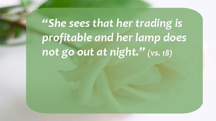 “She sees that her trading is profitable and her lamp does not go out