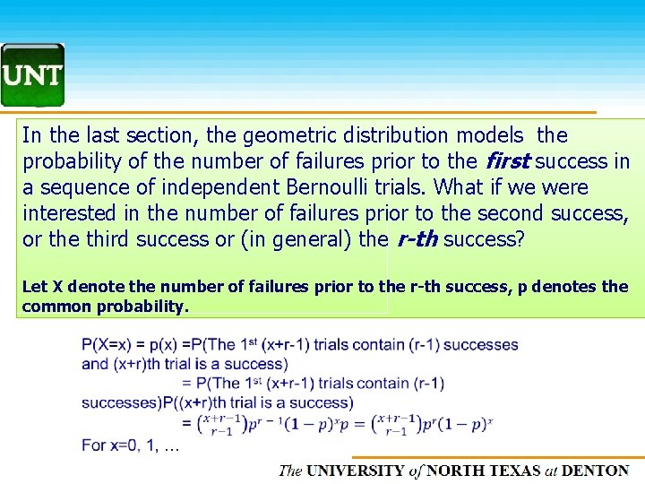 In the last section, the geometric distribution models the probability of the number of