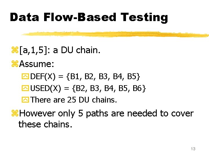Data Flow-Based Testing z[a, 1, 5]: a DU chain. z. Assume: y. DEF(X) =