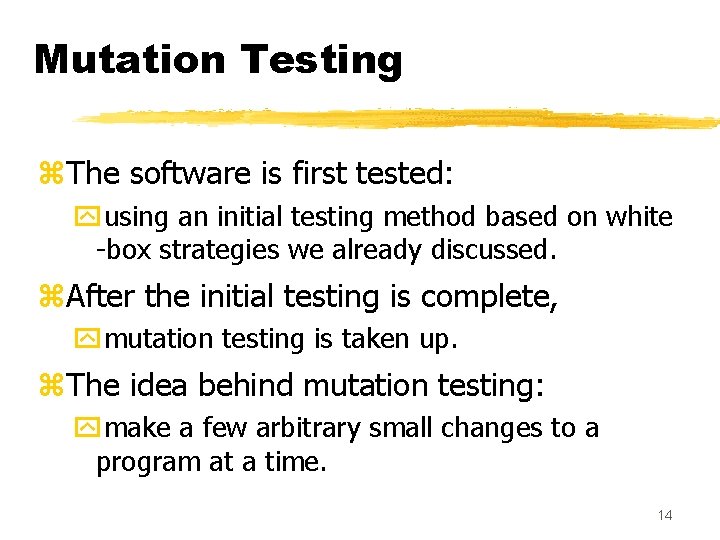 Mutation Testing z. The software is first tested: yusing an initial testing method based