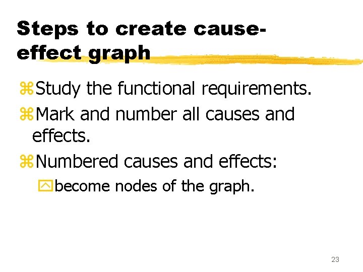 Steps to create causeeffect graph z. Study the functional requirements. z. Mark and number