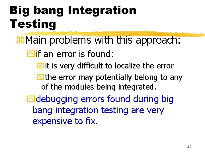 Big bang Integration Testing z. Main problems with this approach: yif an error is