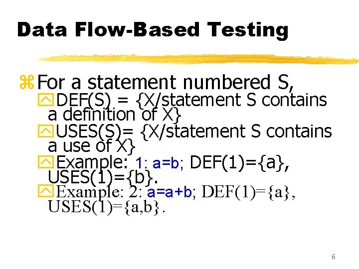 Data Flow-Based Testing z. For a statement numbered S, y. DEF(S) = {X/statement S