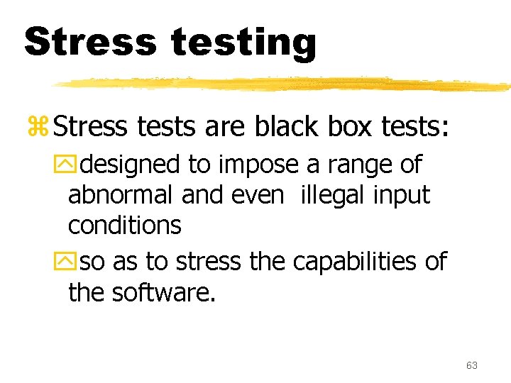 Stress testing z. Stress tests are black box tests: ydesigned to impose a range
