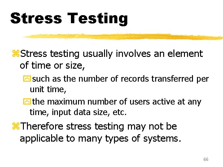 Stress Testing z. Stress testing usually involves an element of time or size, ysuch