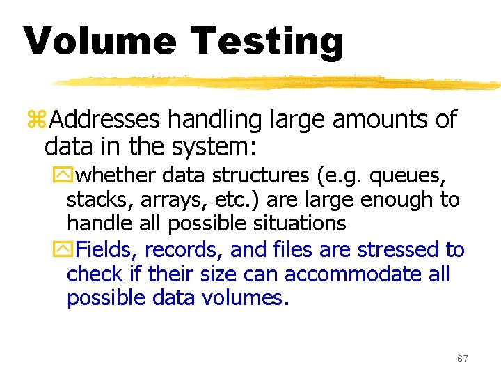 Volume Testing z. Addresses handling large amounts of data in the system: ywhether data