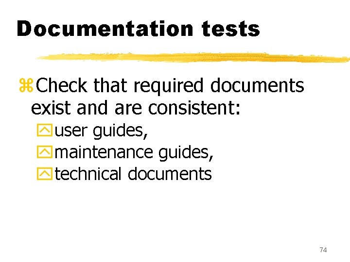 Documentation tests z. Check that required documents exist and are consistent: yuser guides, ymaintenance