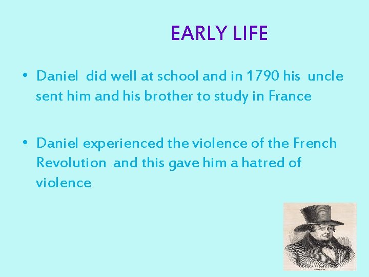 EARLY LIFE • Daniel did well at school and in 1790 his uncle sent