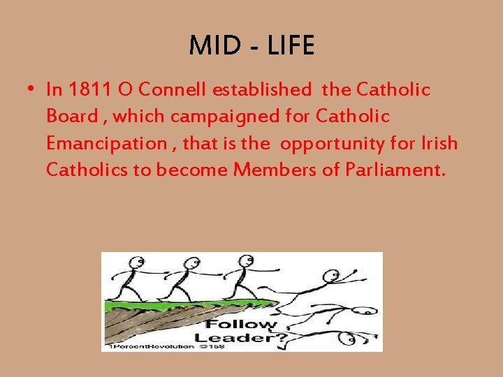 MID - LIFE • In 1811 O Connell established the Catholic Board , which