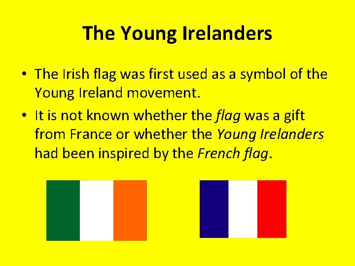 The Young Irelanders • The Irish flag was first used as a symbol of