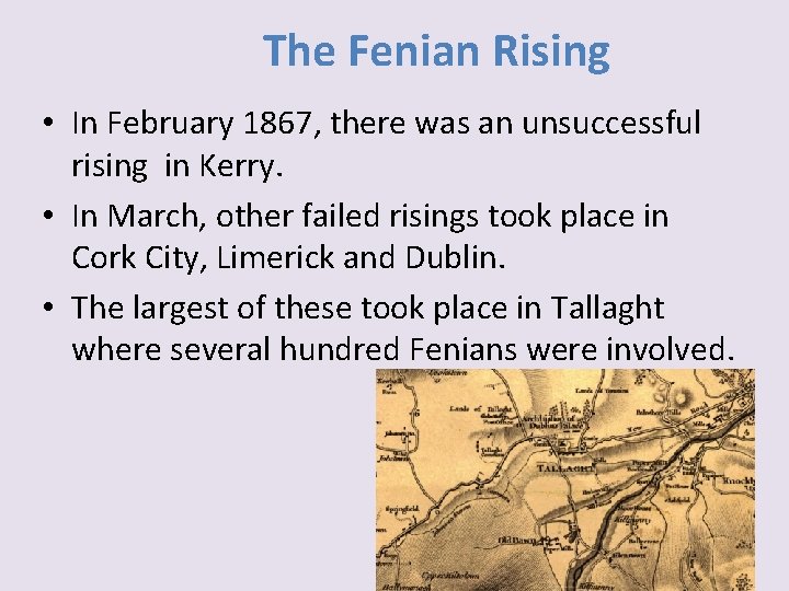 The Fenian Rising • In February 1867, there was an unsuccessful rising in Kerry.