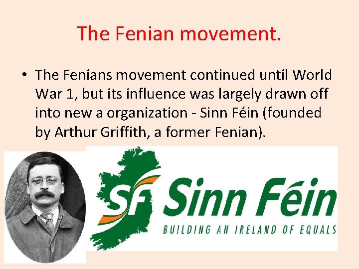 The Fenian movement. • The Fenians movement continued until World War 1, but its