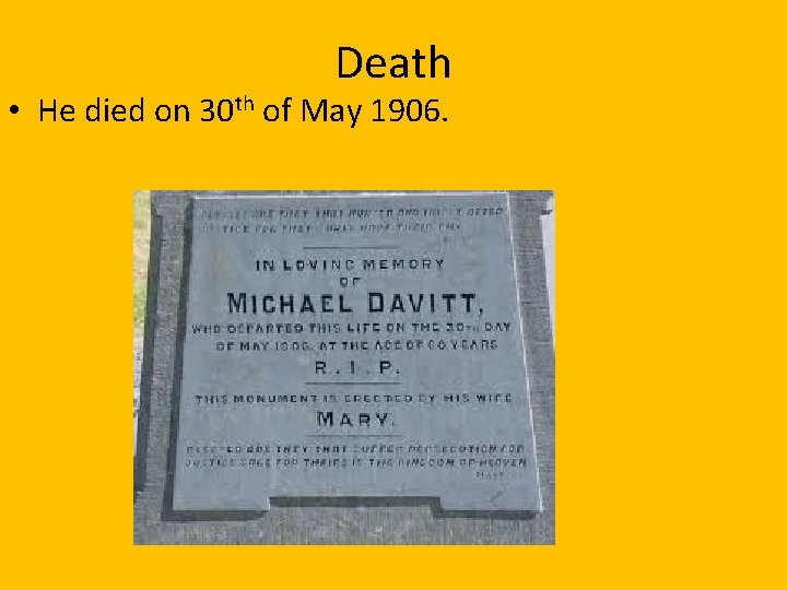 Death • He died on 30 th of May 1906. 