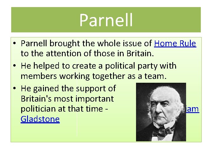 Parnell • Parnell brought the whole issue of Home Rule to the attention of