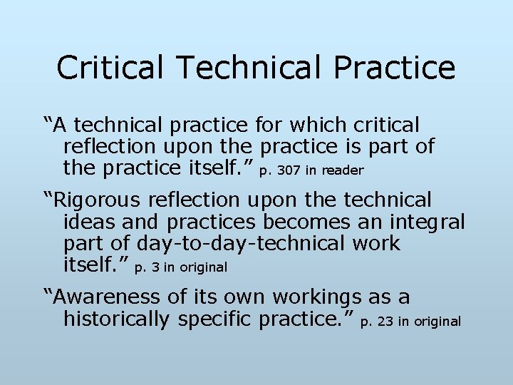 Critical Technical Practice “A technical practice for which critical reflection upon the practice is