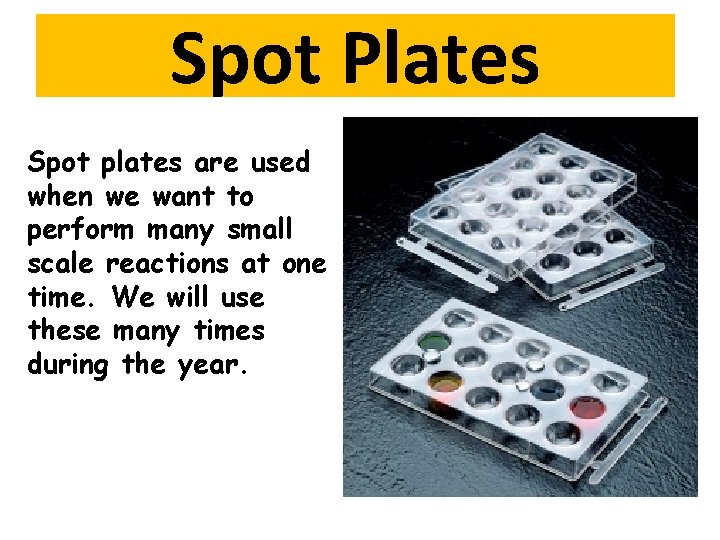 Spot Plates Spot plates are used when we want to perform many small scale