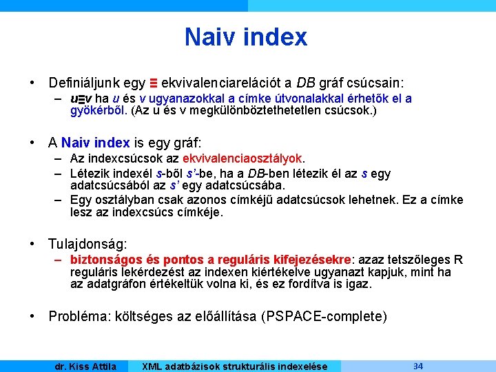 Naiv index • Definiáljunk egy ≡ ekvivalenciarelációt a DB gráf csúcsain: – u≡v ha