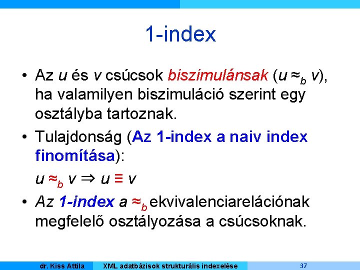 1 -index • Az u és v csúcsok biszimulánsak (u ≈b v), ha valamilyen