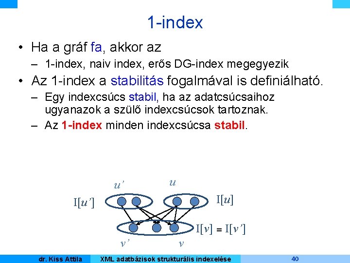 1 -index • Ha a gráf fa, akkor az – 1 -index, naiv index,