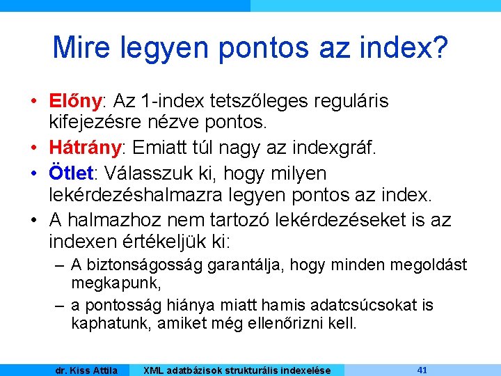 Mire legyen pontos az index? • Előny: Az 1 -index tetszőleges reguláris kifejezésre nézve