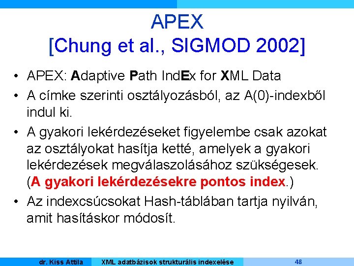 APEX [Chung et al. , SIGMOD 2002] • APEX: Adaptive Path Ind. Ex for