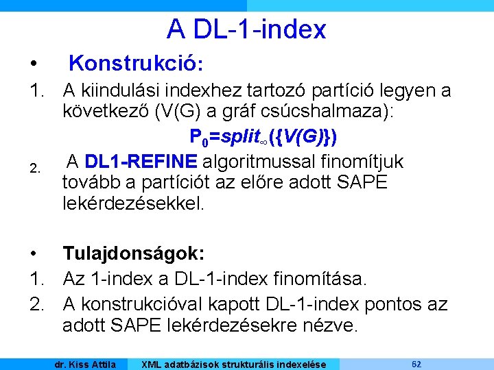 A DL-1 -index • Konstrukció: 1. A kiindulási indexhez tartozó partíció legyen a következő