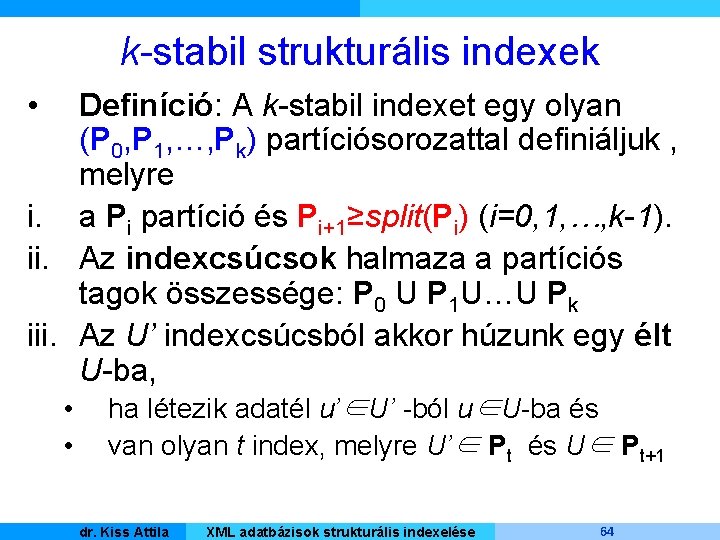 k-stabil strukturális indexek • Definíció: A k-stabil indexet egy olyan (P 0, P 1,