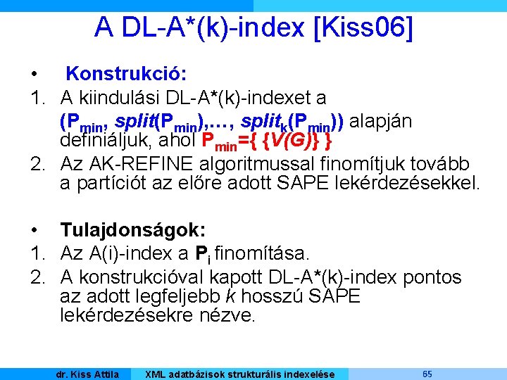 A DL-A*(k)-index [Kiss 06] • Konstrukció: 1. A kiindulási DL-A*(k)-indexet a (Pmin, split(Pmin), …,