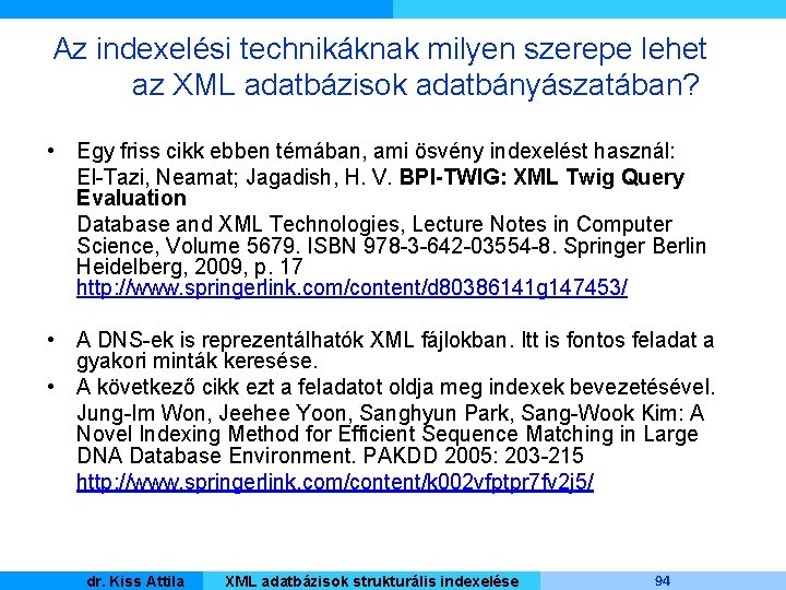 Az indexelési technikáknak milyen szerepe lehet az XML adatbázisok adatbányászatában? • Egy friss cikk