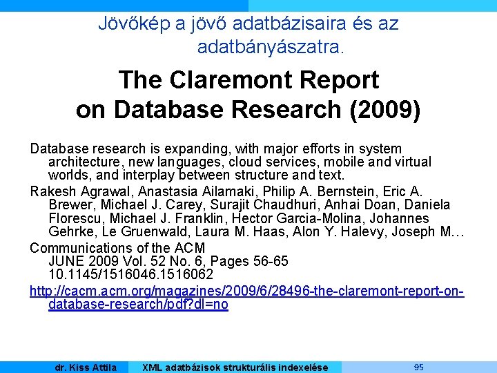 Jövőkép a jövő adatbázisaira és az adatbányászatra. The Claremont Report on Database Research (2009)