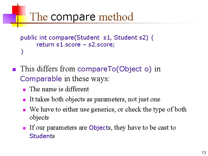 The compare method public int compare(Student s 1, Student s 2) { return s The compare method public int compare(Student s 1, Student s 2) { return s