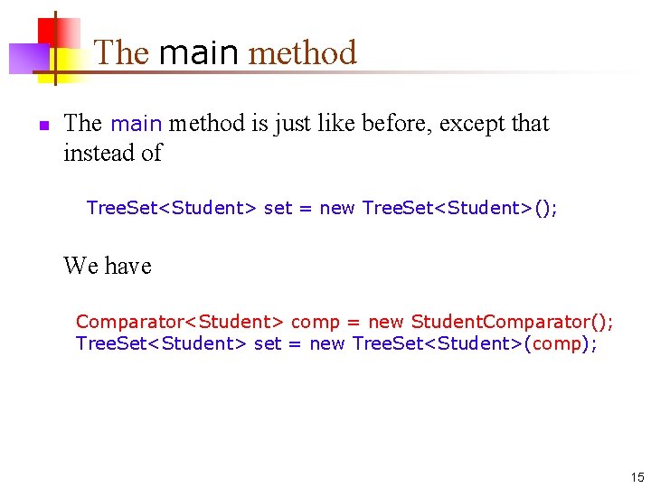 The main method n The main method is just like before, except that instead