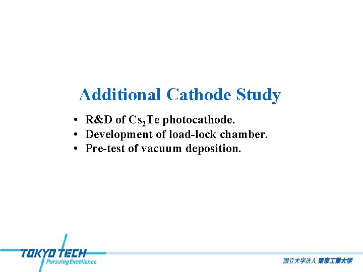 Additional Cathode Study • R&D of Cs 2 Te photocathode. • Development of load-lock