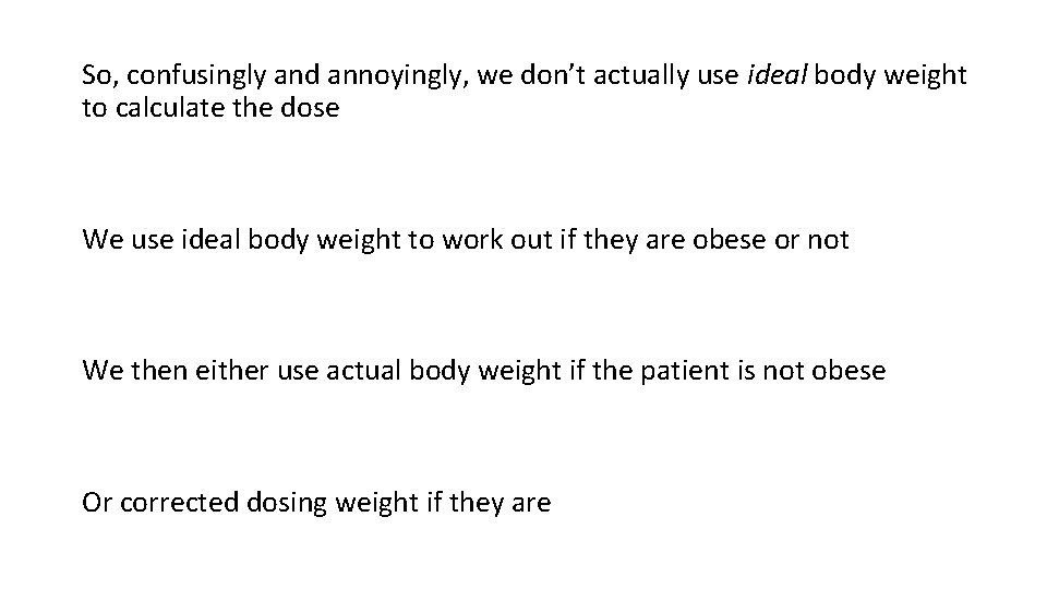So, confusingly and annoyingly, we don’t actually use ideal body weight to calculate the