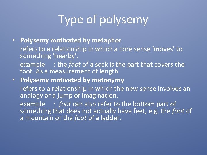 Type of polysemy • Polysemy motivated by metaphor refers to a relationship in which