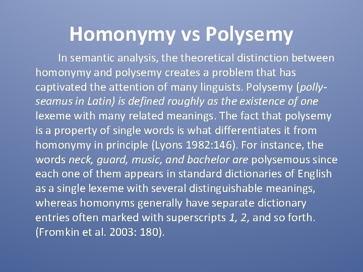 Homonymy vs Polysemy In semantic analysis, theoretical distinction between homonymy and polysemy creates a