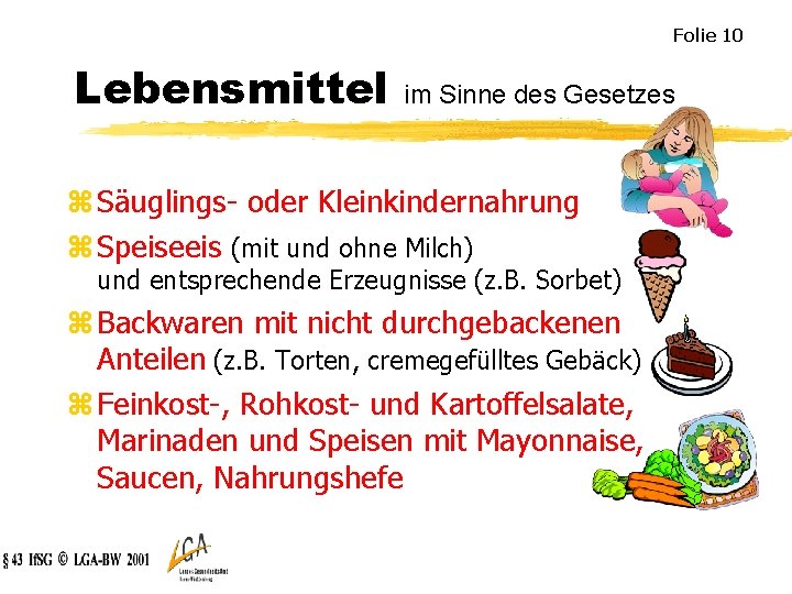 Folie 10 Lebensmittel im Sinne des Gesetzes z Säuglings- oder Kleinkindernahrung z Speiseeis (mit