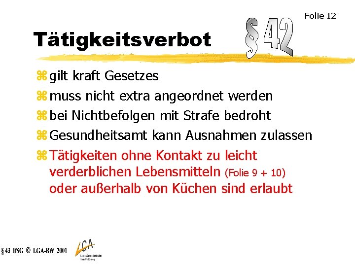 Folie 12 Tätigkeitsverbot z gilt kraft Gesetzes z muss nicht extra angeordnet werden z