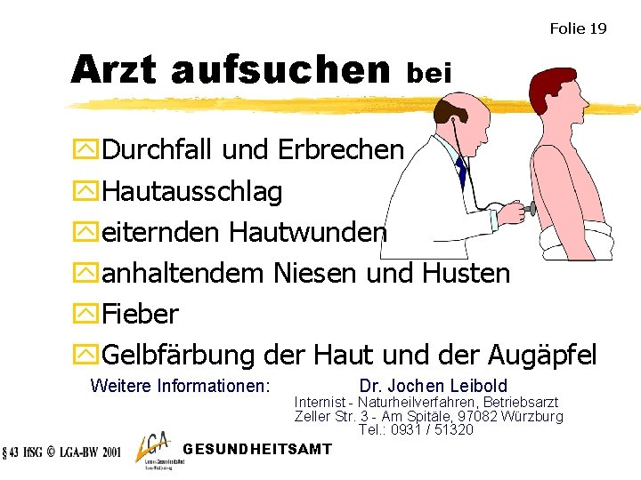 Folie 19 Arzt aufsuchen bei y. Durchfall und Erbrechen y. Hautausschlag yeiternden Hautwunden yanhaltendem