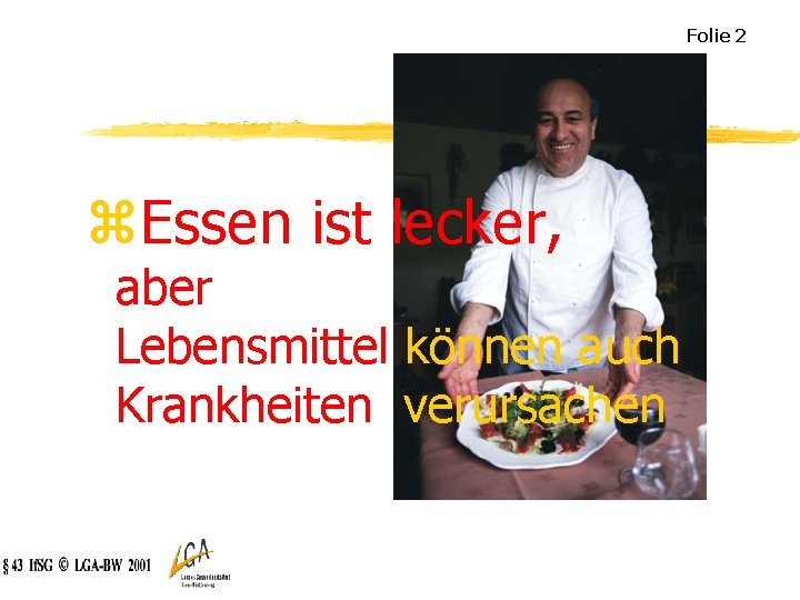 Folie 2 z. Essen ist lecker, aber Lebensmittel können auch Krankheiten verursachen 