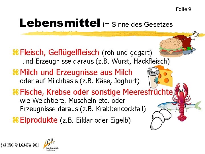 Folie 9 Lebensmittel im Sinne des Gesetzes z Fleisch, Geflügelfleisch (roh und gegart) und