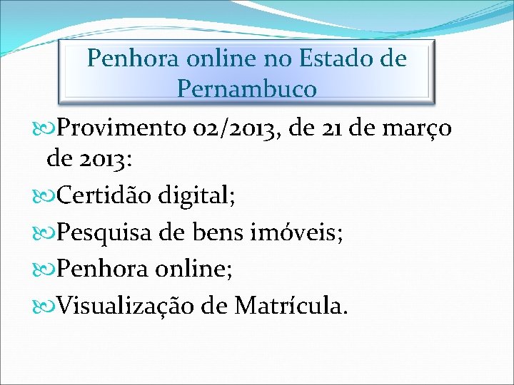 Penhora online no Estado de Pernambuco Provimento 02/2013, de 21 de março de 2013: