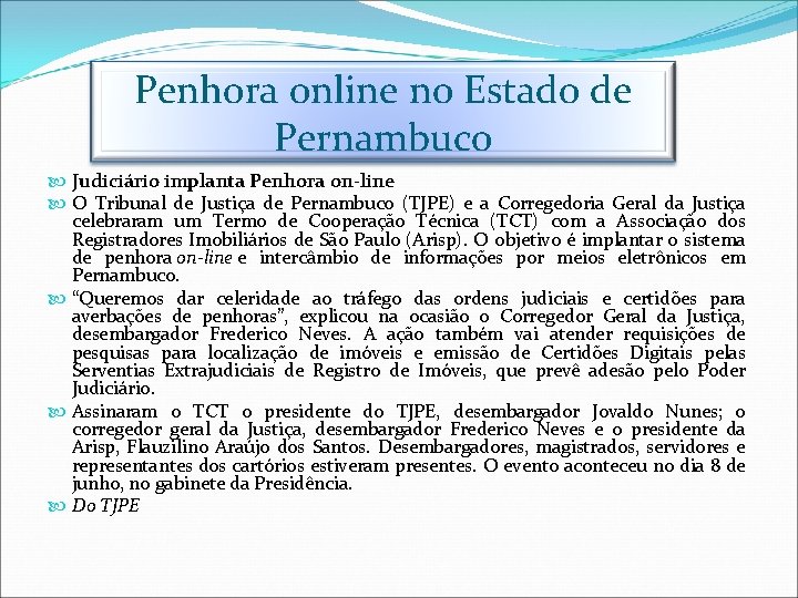 Penhora online no Estado de Pernambuco Judiciário implanta Penhora on-line O Tribunal de Justiça