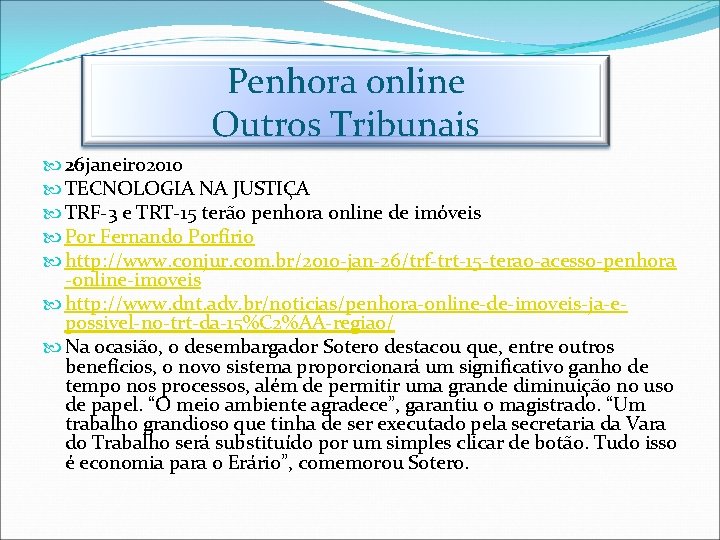 Penhora online Outros Tribunais 26 janeiro 2010 TECNOLOGIA NA JUSTIÇA TRF-3 e TRT-15 terão