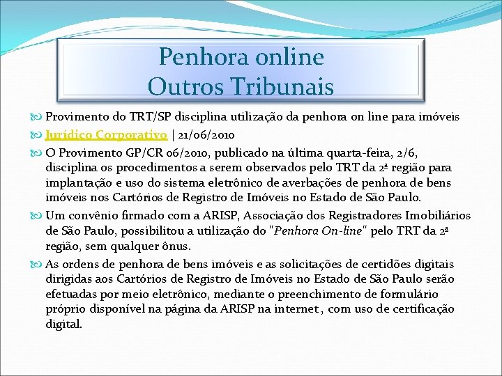 Penhora online Outros Tribunais Provimento do TRT/SP disciplina utilização da penhora on line para