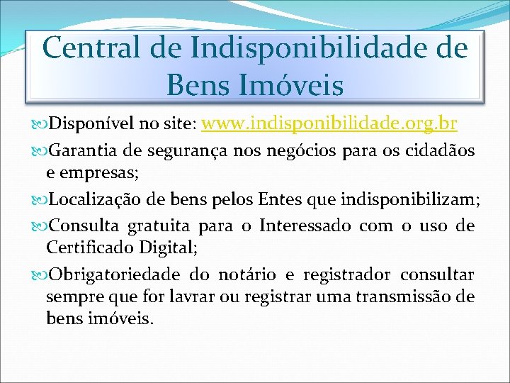 Central de Indisponibilidade de Bens Imóveis Disponível no site: www. indisponibilidade. org. br Garantia