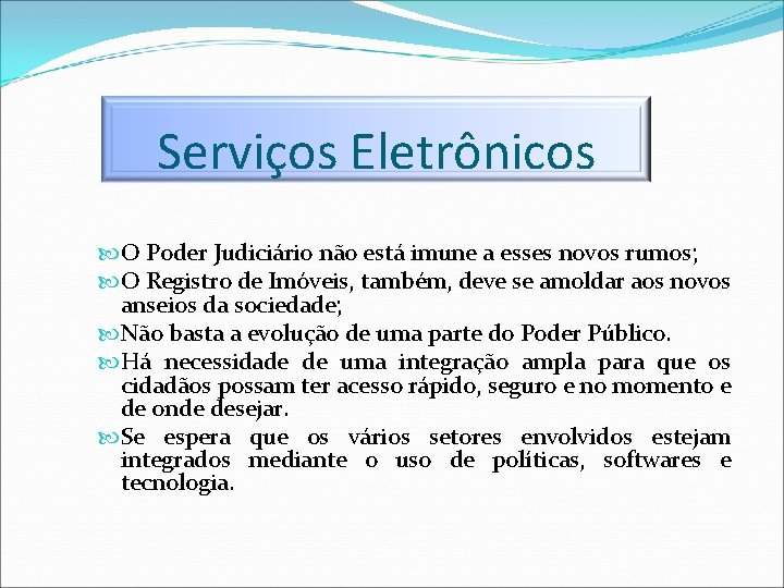 Serviços Eletrônicos O Poder Judiciário não está imune a esses novos rumos; O Registro