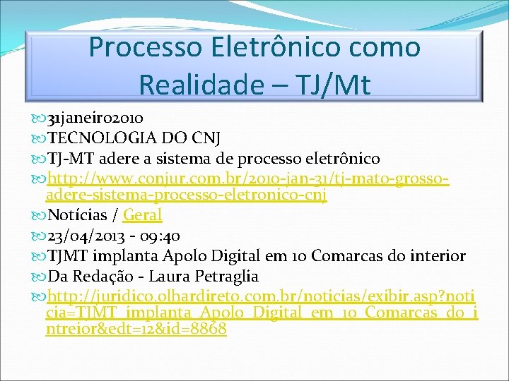 Processo Eletrônico como Realidade – TJ/Mt 31 janeiro 2010 TECNOLOGIA DO CNJ TJ-MT adere